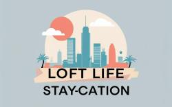 Loft Life Staycation 